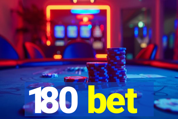 180 bet